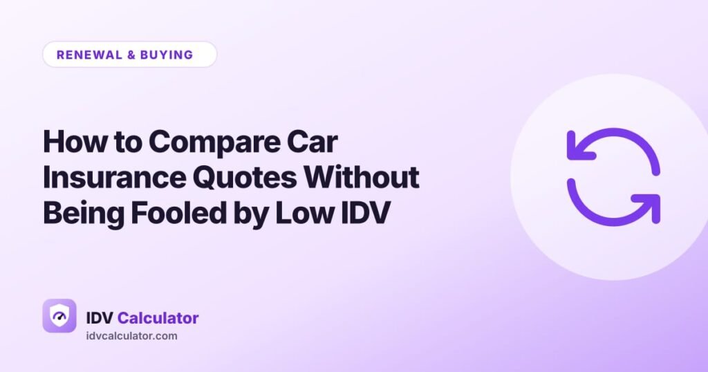 How to Compare Car Insurance Quotes Without Being Fooled by Low IDV