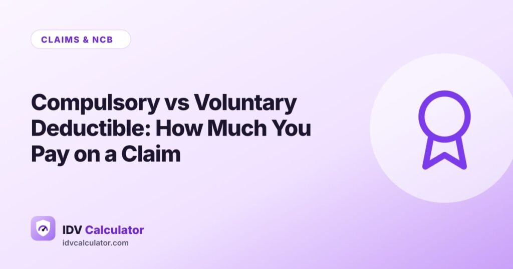 Compulsory vs Voluntary Deductible: How Much You Pay on a Claim