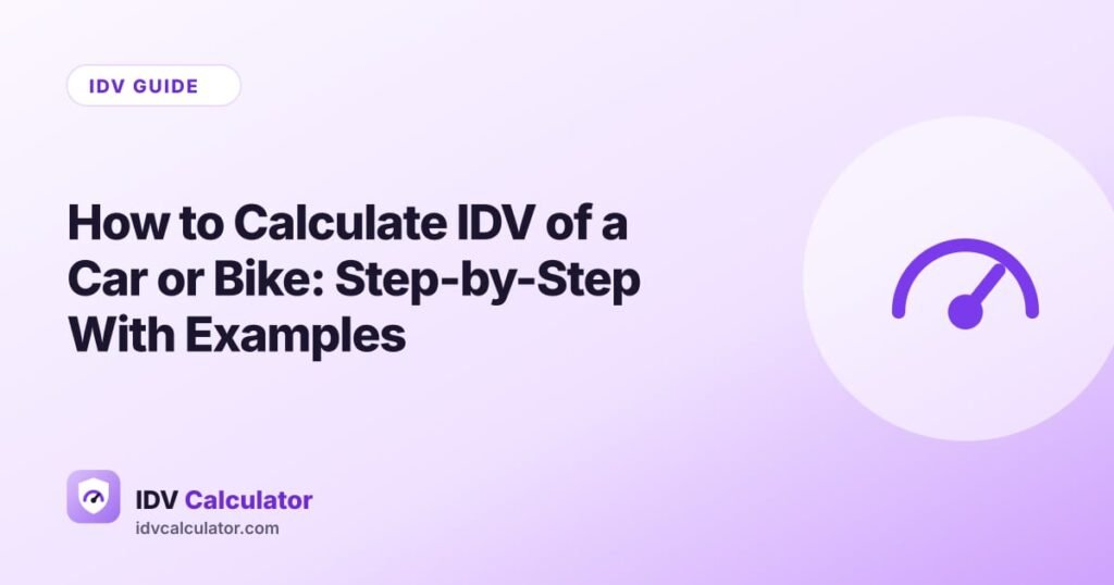 How to Calculate IDV of a Car or Bike: Step-by-Step With Examples