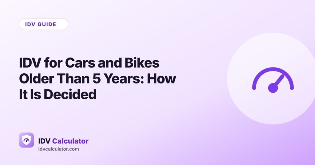IDV for Cars and Bikes Older Than 5 Years: How It Is Decided