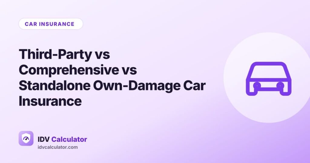 Third-Party vs Comprehensive vs Standalone Own-Damage Car Insurance